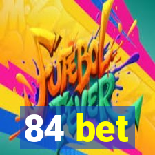 84 bet